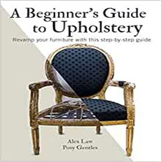 The beginners guide to upholstery
